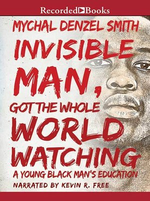 cover image of Invisible Man Got the Whole World Watching